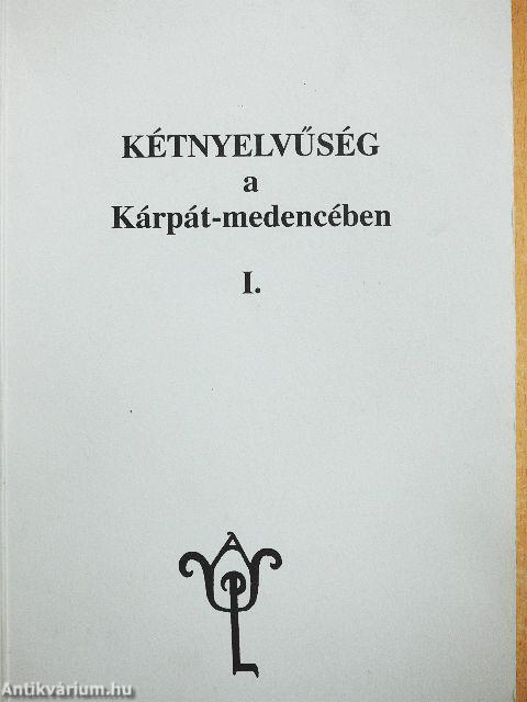 Kétnyelvűség a Kárpát-medencében I.