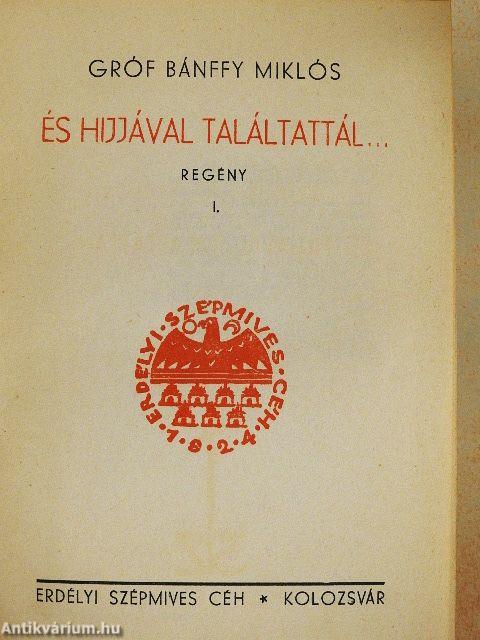 És hijjával találtattál... I-II.