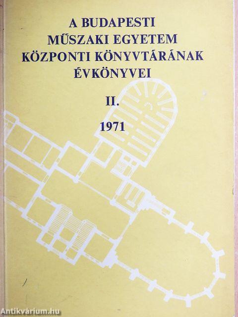 A Budapesti Műszaki Egyetem Központi Könyvtárának évkönyvei 1971/II.
