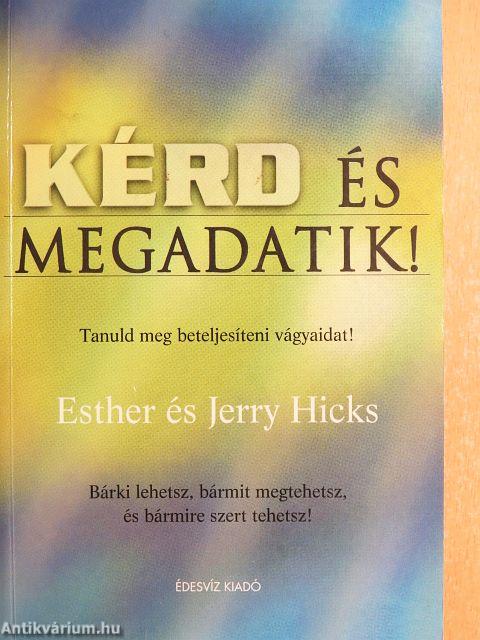 Kérd és megadatik!