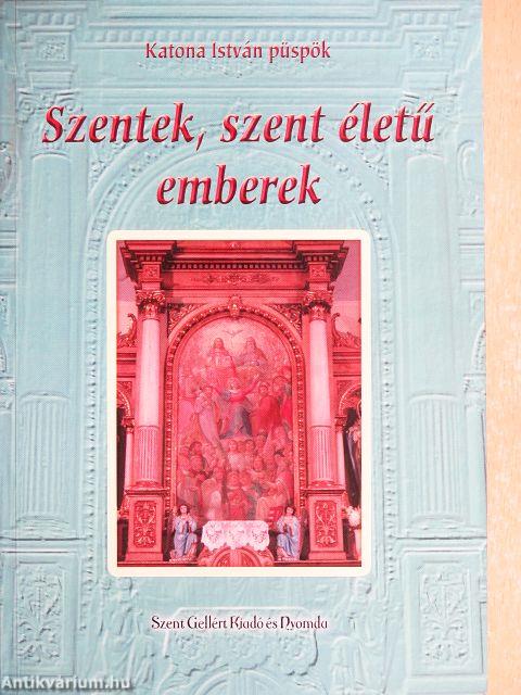 Szentek, szent életű emberek