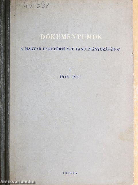 Dokumentumok a magyar párttörténet tanulmányozásához I.