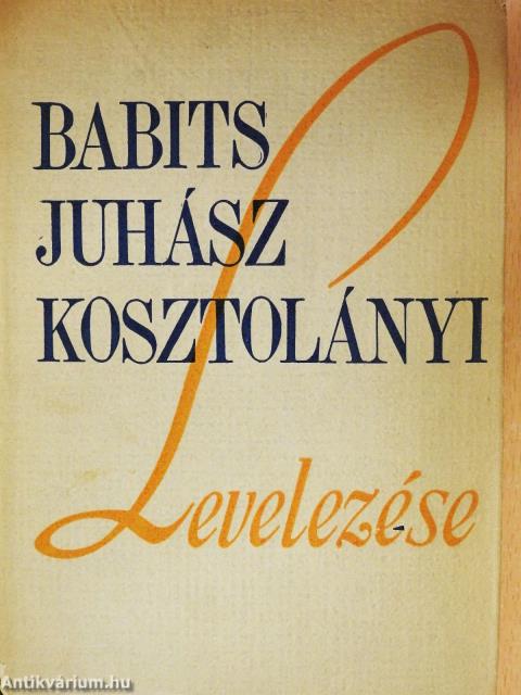 Babits-Juhász-Kosztolányi levelezése (dedikált példány)