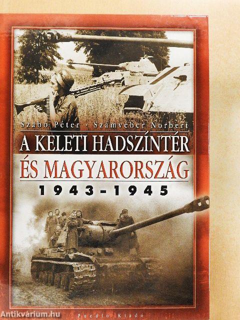 A keleti hadszíntér és Magyarország 1943-1945