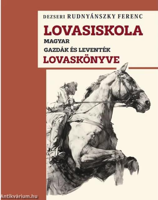 Lovasiskola - Magyar gazdák és leventék lovaskönyve
