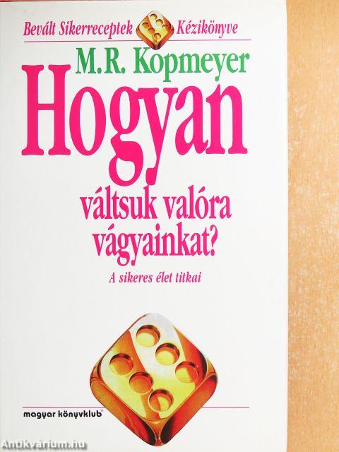 Hogyan váltsuk valóra vágyainkat?