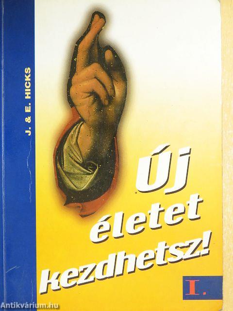 Új életet kezdhetsz! I.