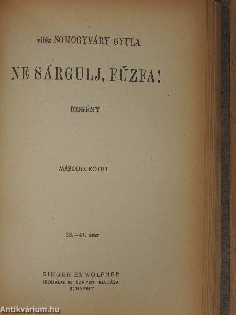 Ne sárgulj, fűzfa! I-II.