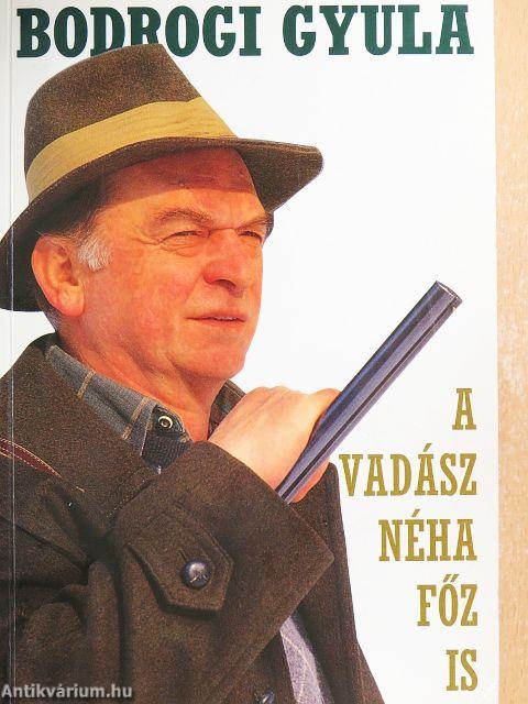 A vadász néha főz is