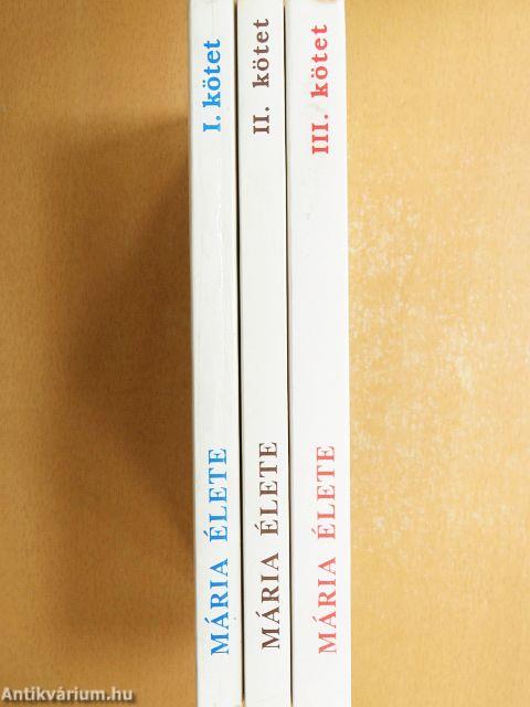 Mária élete I-III.