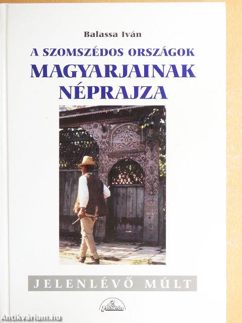 A szomszédos országok magyarjainak néprajza