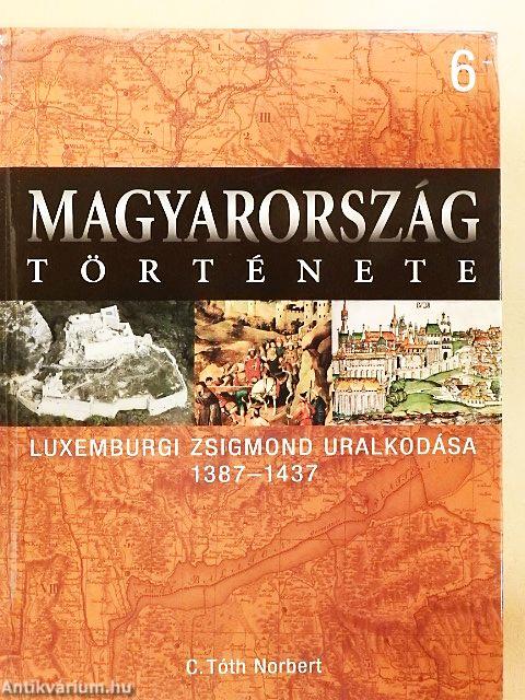 Luxemburgi Zsigmond uralkodása 1387-1437