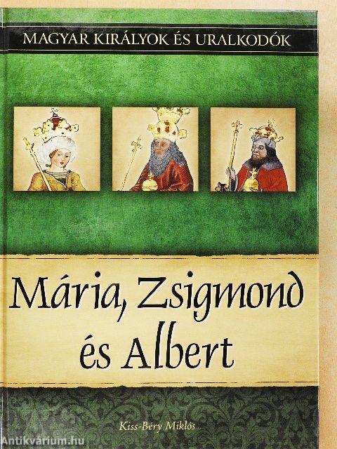 Mária, Zsigmond és Albert