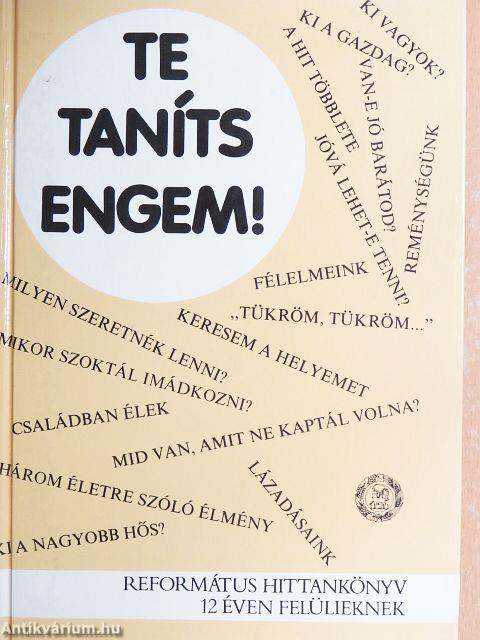 Te taníts engem!