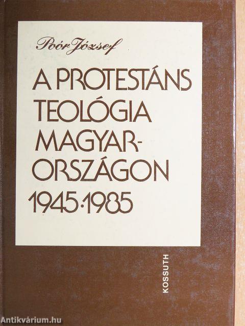 A protestáns teológia Magyarországon 1945-1985