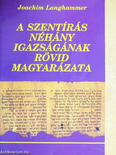 A Szentírás néhány igazságának rövid magyarázata