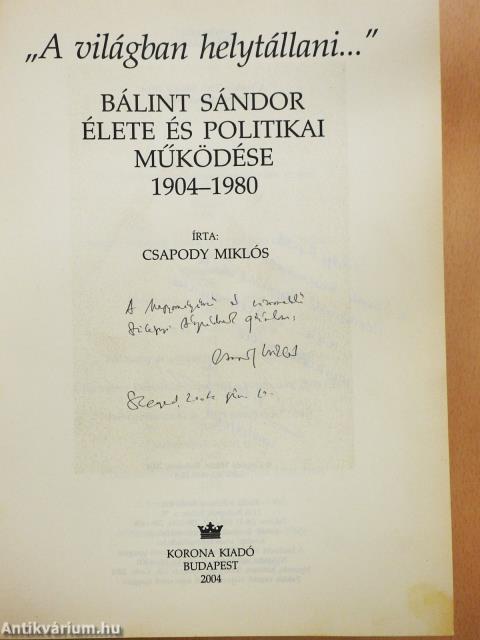 Bálint Sándor élete és politikai működése 1904-1980 (kétszeresen dedikált példány)