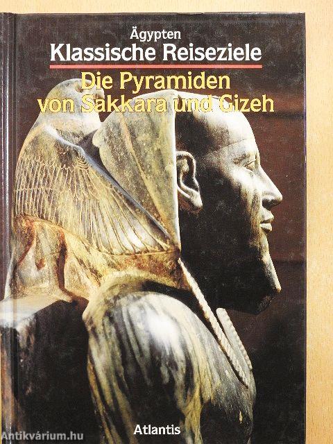 Die Pyramiden von Sakkara und Gizeh