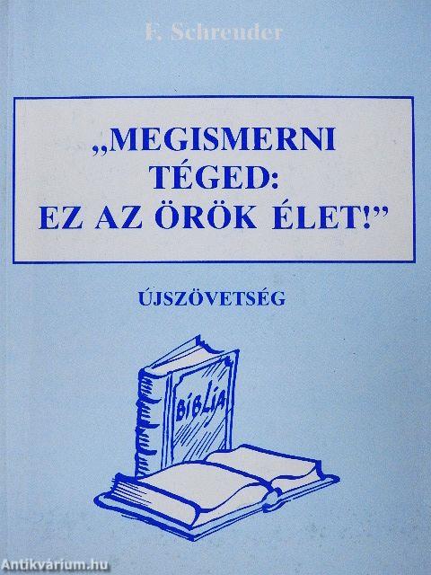 "Megismerni téged: ez az örök élet!"