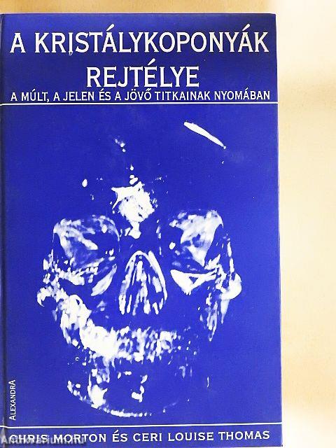 A kristálykoponyák rejtélye