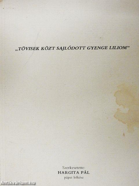 "Tövisek közt sajlódott gyenge liliom"