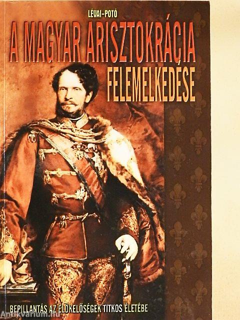 A magyar arisztokrácia felemelkedése