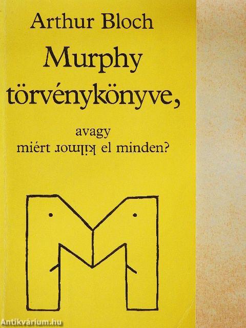 Murphy törvénykönyve, avagy miért romlik el minden?