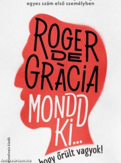 Mondd ki, hogy őrült vagyok!