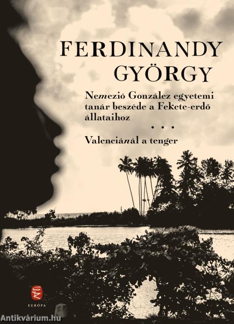 Nemezió González egyetemi tanár beszéde a Fekete-erdő állataihoz / Valenciánál a tenger