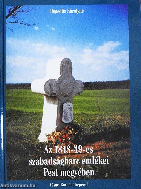 Az 1848-49-es szabadságharc emlékei Pest megyében