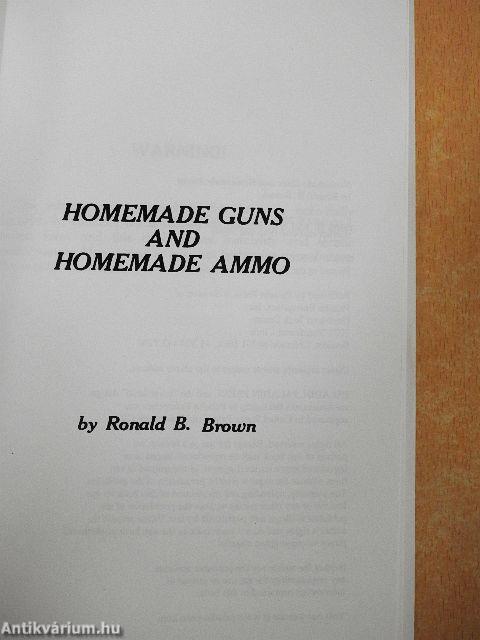 Homemade Guns and Homemade Ammo