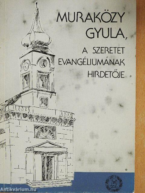 Muraközy Gyula, a szeretet evangéliumának hirdetője