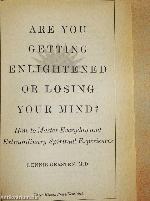 Are you getting enlightened or losing your mind?