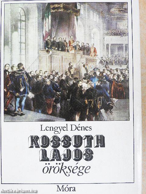 Kossuth Lajos öröksége