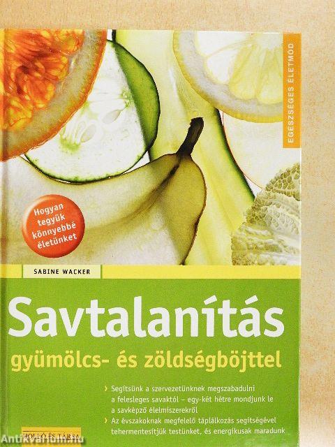Savtalanítás gyümölcs- és zöldségböjttel