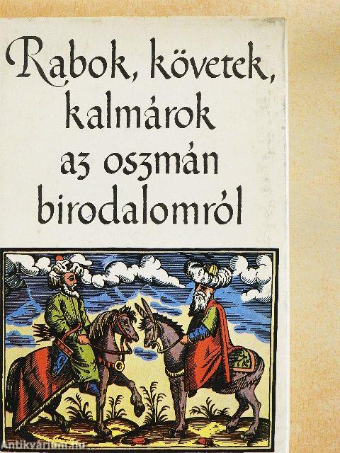 Rabok, követek, kalmárok az oszmán birodalomról
