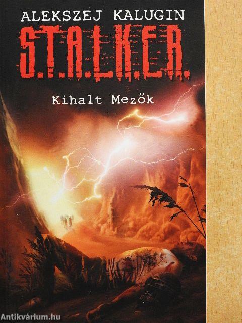 S.T.A.L.K.E.R. - Kihalt Mezők