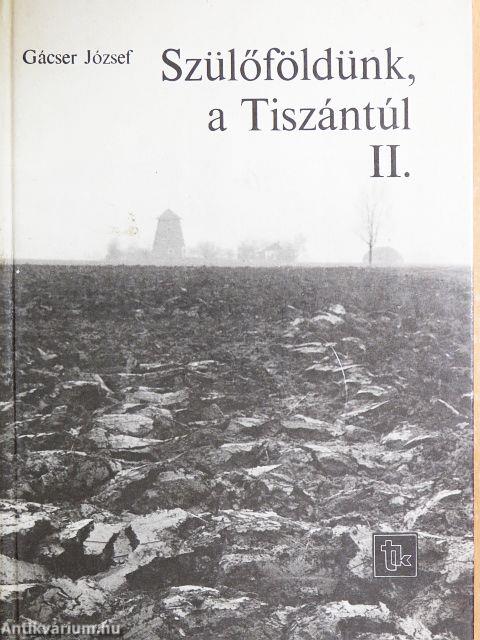 Szülőföldünk, a Tiszántúl II.