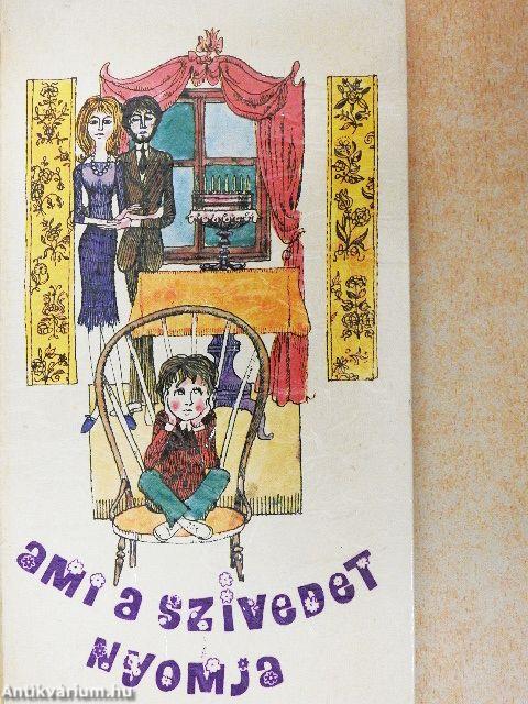 Ami a szívedet nyomja