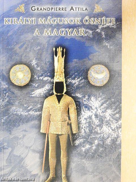 Királyi mágusok ősnépe a magyar