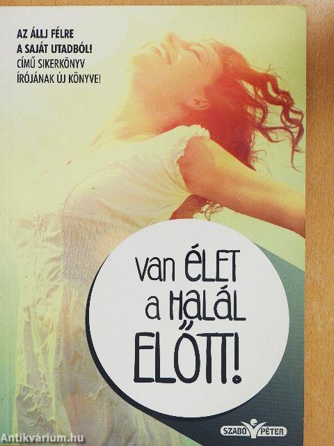 Van élet a halál előtt!