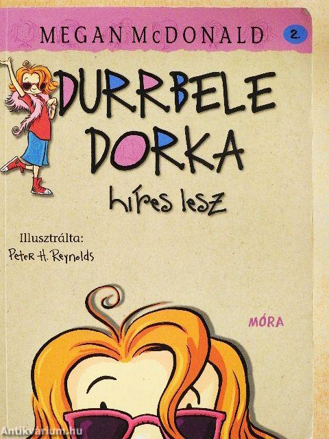 Durrbele Dorka híres lesz