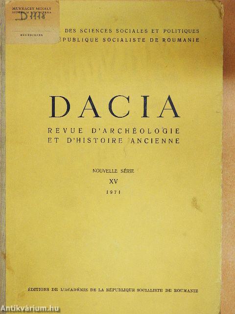 Dacia - Revue d'Archéologie et d'Histoire Ancienne XV.