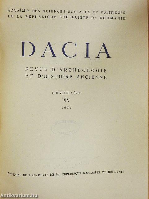 Dacia - Revue d'Archéologie et d'Histoire Ancienne XV.