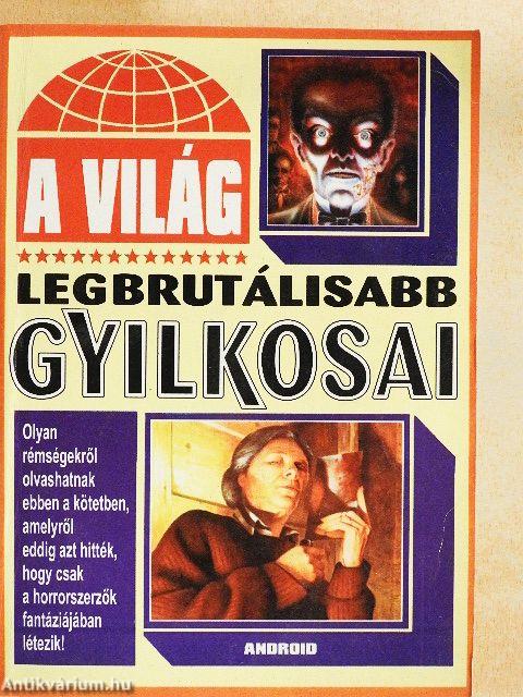 A világ legbrutálisabb gyilkosai