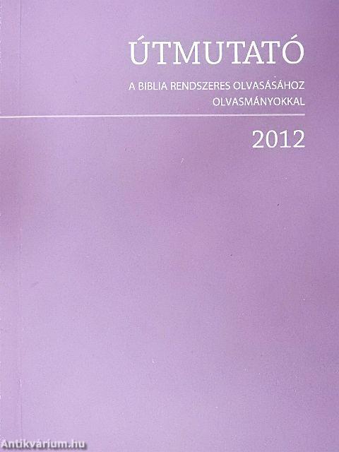 Útmutató a Biblia rendszeres olvasásához 2012