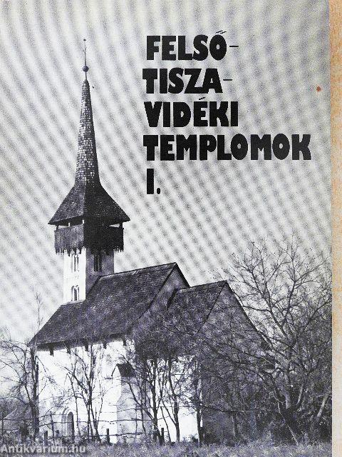 Felső-tiszavidéki templomok I. 