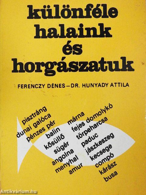 Különféle halaink és horgászatuk