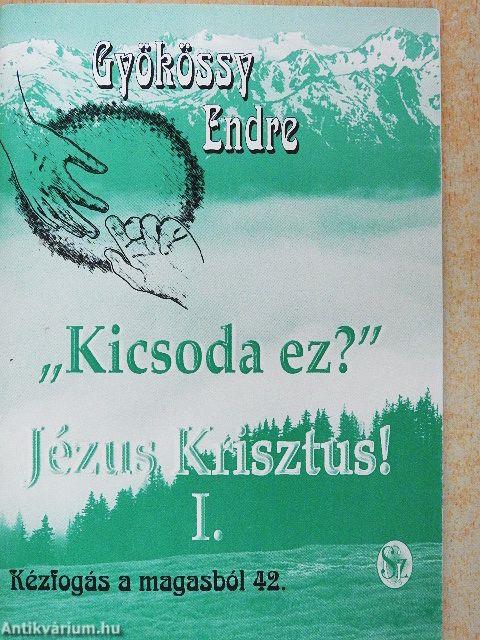 "Kicsoda ez?" Jézus Krisztus! I.