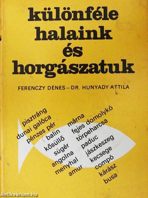 Különféle halaink és horgászatuk